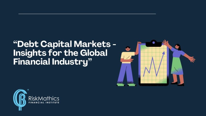 Debt Capital Markets – Insights for the Global Financial Industry