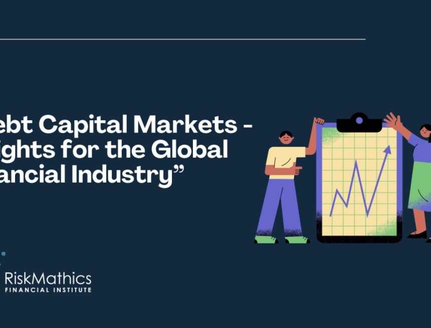 Debt Capital Markets – Insights for the Global Financial Industry