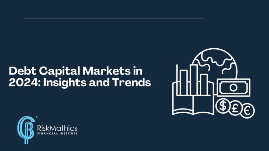 Debt Capital Markets in 2024: Insights and Trends