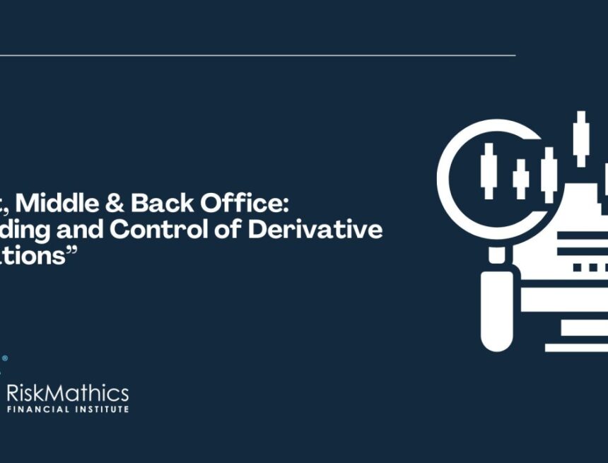 Front, Middle & Back Office: Recording and Control of Derivative Operations