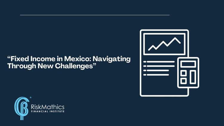 Fixed Income in Mexico 2024: Navigating Through New Challenges