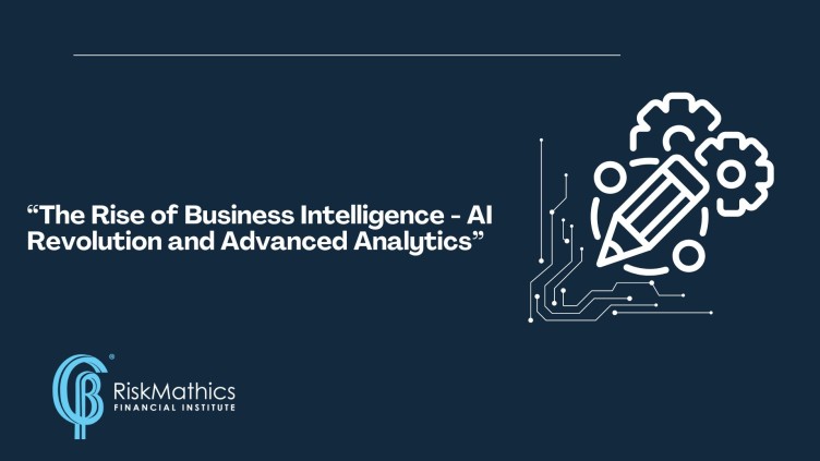 “The Rise of Business Intelligence – AI Revolution and Advanced Analytics”