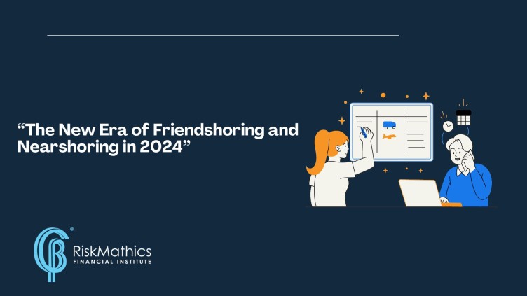 The New Era of Friendshoring and Nearshoring in 2024