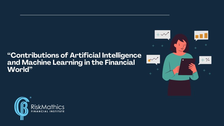 Contributions of Artificial Intelligence and Machine Learning in the Financial World