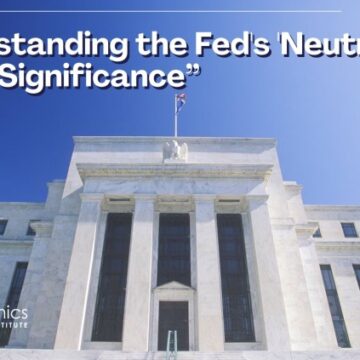 Understanding the Fed’s ‘Neutral’ Rate and Its Significance