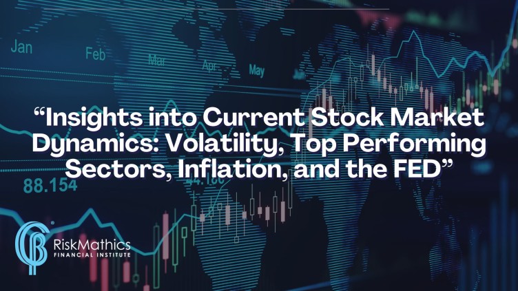 Insights into Current Stock Market Dynamics: Volatility, Top Performing Sectors, Inflation, and the Federal Reserve