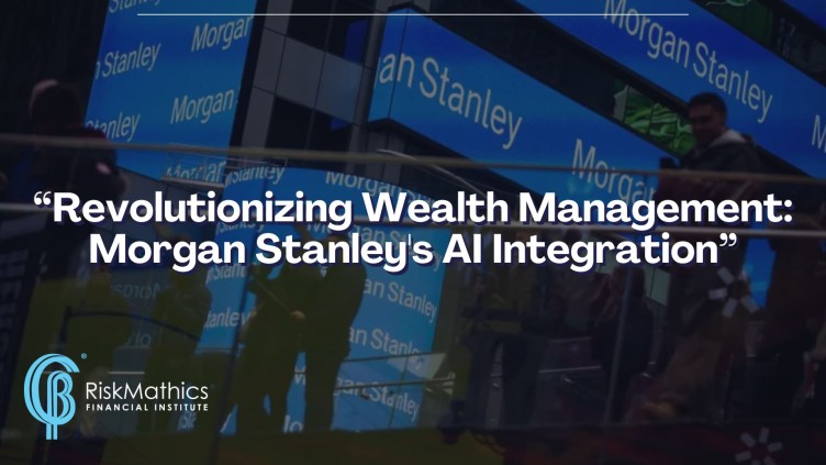 Revolutionizing Wealth Management: Morgan Stanley's AI Integration